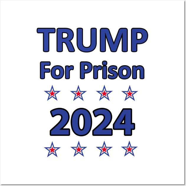 Trump for Prison 2024 Wall Art by topher